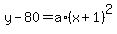 y+-+80+=+a%2A%28x%2B1%29%5E2