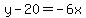 y+-20=-6x