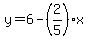y+=+6+-+%282%2F5%29x