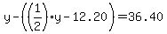 y-%28%281%2F2%29y-12.20%29=36.40