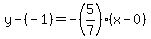 y-%28-1%29=-%285%2F7%29%28x-0%29