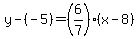 y-%28-5%29=%286%2F7%29%28x-8%29