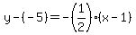 y-%28-5%29=-%281%2F2%29%28x-1%29