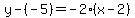 y-%28-5%29=-2%28x-2%29