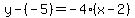 y-%28-5%29=-4%28x-2%29