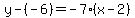 y-%28-6%29=-7%28x-2%29