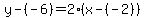 y-%28-6%29=2%28x-%28-2%29%29