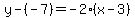 y-%28-7%29=-2%28x-3%29