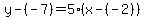 y-%28-7%29=5%28x-%28-2%29%29