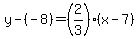 y-%28-8%29=%282%2F3%29%28x-7%29