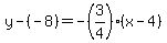 y-%28-8%29=-%283%2F4%29%28x-4%29