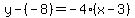 y-%28-8%29=-4%28x-3%29
