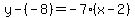 y-%28-8%29=-7%28x-2%29
