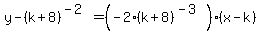 y-%28k%2B8%29%5E%28-2%29=%28-2%28k%2B8%29%5E%28-3%29%29%28x-k%29