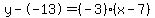 y--13=%28-3%29%28x-7%29