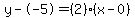 y--5=%282%29%28x-0%29