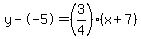 y--5=%283%2F4%29%28x%2B7%29
