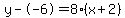 y--6=8%28x%2B2%29