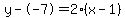 y--7=2%28x-1%29