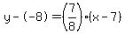 y--8=%287%2F8%29%28x-7%29