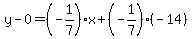 y-0=%28-1%2F7%29x%2B%28-1%2F7%29%28-14%29