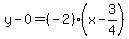 y-0=%28-2%29%28x-3%2F4%29