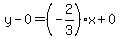 y-0=%28-2%2F3%29x%2B0
