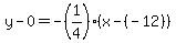 y-0=-%281%2F4%29%28x-%28-12%29%29