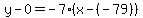 y-0=-7%28x-%28-79%29%29