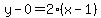 y-0=2%28x-1%29