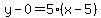 y-0=5%28x-5%29