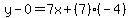 y-0=7x%2B%287%29%28-4%29
