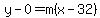 y-0=m%28x-32%29