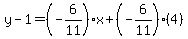y-1=%28-6%2F11%29x%2B%28-6%2F11%29%284%29