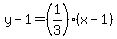 y-1=%281%2F3%29%28x-1%29