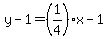 y-1=%281%2F4%29x-1