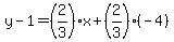 y-1=%282%2F3%29x%2B%282%2F3%29%28-4%29