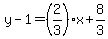 y-1=%282%2F3%29x%2B8%2F3