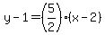 y-1=%285%2F2%29%2A%28x-2%29