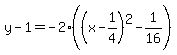 y-1=-2%28%28x-1%2F4%29%5E2-1%2F16%29