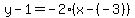y-1=-2%28x-%28-3%29%29