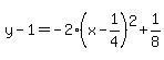 y-1=-2%28x-1%2F4%29%5E2%2B1%2F8