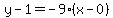 y-1=-9%28x-0%29
