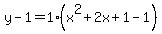 y-1=1%28x%5E2%2B2x%2B1-1%29