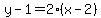 y-1=2%28x-2%29