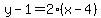 y-1=2%28x-4%29