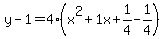 y-1=4%28x%5E2%2B1x%2B1%2F4-1%2F4%29