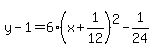 y-1=6%28x%2B1%2F12%29%5E2-1%2F24