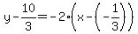 y-10%2F3=-2%28x-%28-1%2F3%29%29