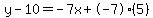y-10=-7x%2B-7%285%29